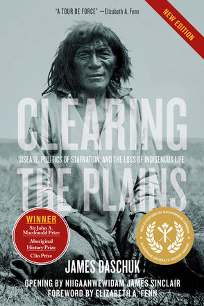 Clearing the Plains
Disease, Politics of Starvation, and the Loss of Indigenous Life